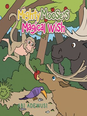 cover image of Mighty Moose's Magical Wish